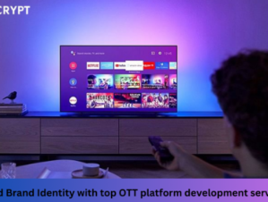 Build Brand Identity with top OTT platform development services